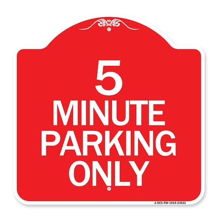 Designer Series Sign-5 Minute Parking Only, Red & White Aluminum Architectural Sign
